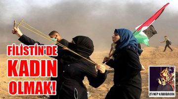FİLİSTİN’DE KADIN OLMAK!
