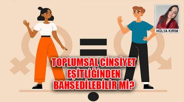 Toplumsal Cinsiyet Eşitliğinden Bahsedilebilir mi?