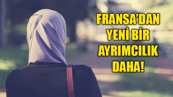 Fransada’da başörtülü kadınlar için yapılan kampanya durduruldu!