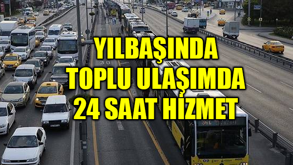 İBB’den yılbaşında 24 saat toplu ulaşım hizmeti