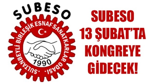 SUBESO Şubat’ta kongreye gidiyor!