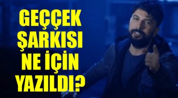 Tarkan “Geççek” parçasını ne için yazdı?