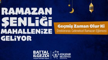 Ataşehir Ramazan şenlikleri her mahallede düzenlenecek
