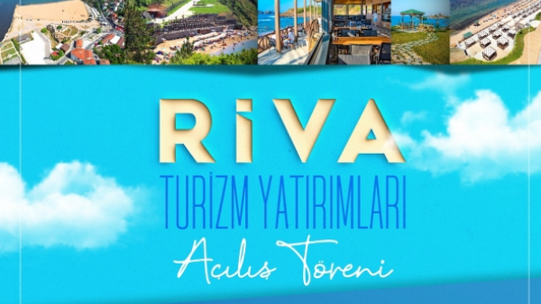 Riva Turizm Yatırımları Törenle Açılıyor