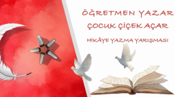 ÖĞRETMEN, YAZAR; ÇOCUK ÇİÇEK AÇAR” HİKÂYE YAZMA YARIŞMASININ DEĞERLENDİRME SÜRECİ BAŞLADI