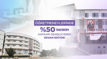 ÖĞRETMENEVLERİNDE KONAKLAMA HİZMETLERİNE İLİŞKİN KAPSAM GENİŞLETİLDİ