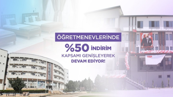 ÖĞRETMENEVLERİNDE KONAKLAMA HİZMETLERİNE İLİŞKİN KAPSAM GENİŞLETİLDİ